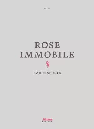 Karin Serres – Rose immobile
